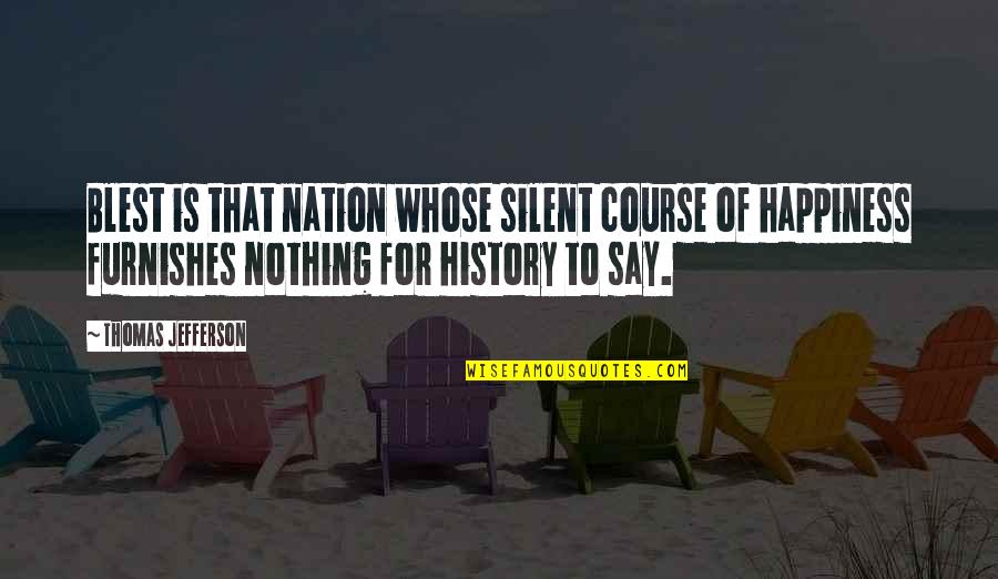 Great U2 Quotes By Thomas Jefferson: Blest is that nation whose silent course of