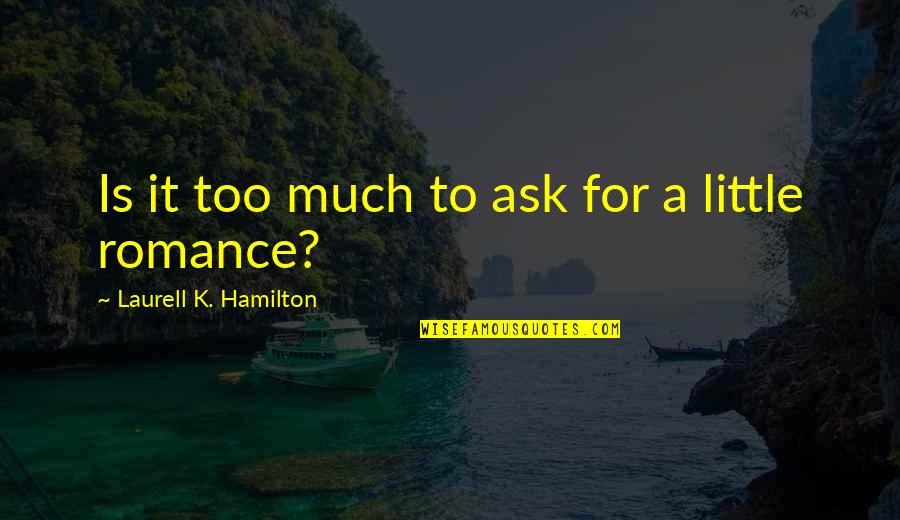 Great Unlucky Quotes By Laurell K. Hamilton: Is it too much to ask for a Great Unlucky Quotes By Laurell K. Hamilton: Is it too much to ask for a