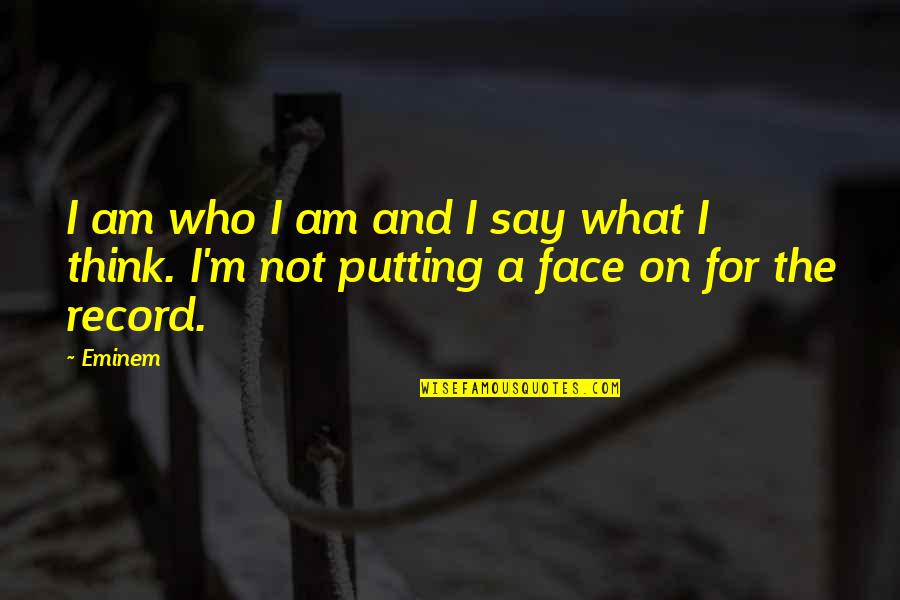 Great Unmarried Quotes By Eminem: I am who I am and I say