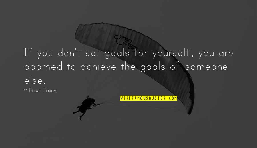 Great Vibes Quotes By Brian Tracy: If you don't set goals for yourself, you