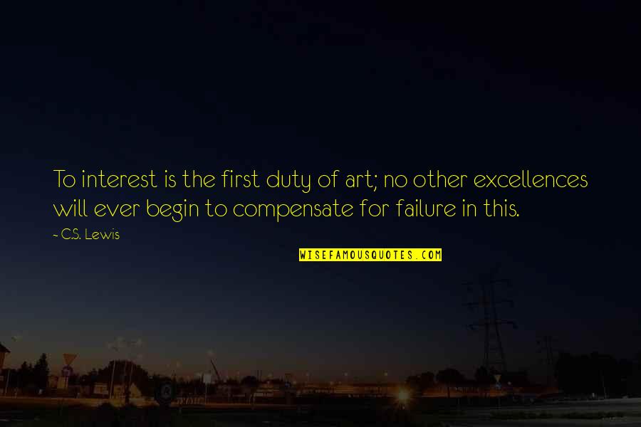 Great Victories Quotes By C.S. Lewis: To interest is the first duty of art;