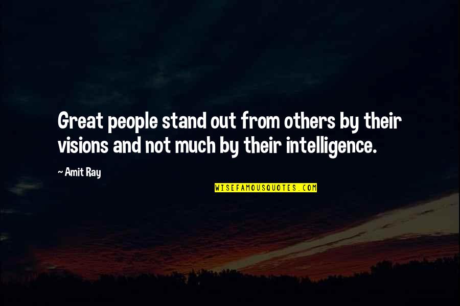 Great Visionary Quotes By Amit Ray: Great people stand out from others by their