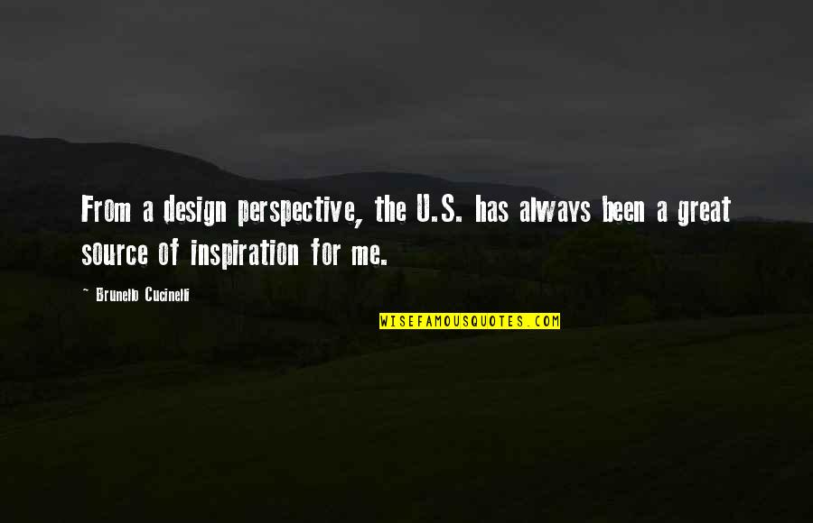 Great Viz Quotes By Brunello Cucinelli: From a design perspective, the U.S. has always