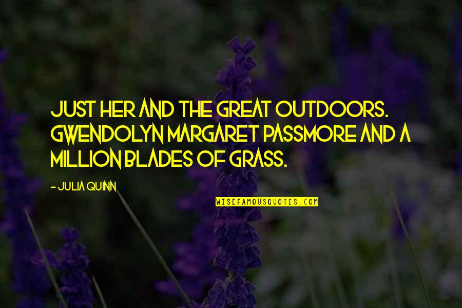 Great Viz Quotes By Julia Quinn: Just her and the great outdoors. Gwendolyn Margaret