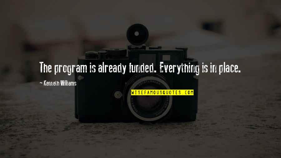 Great Wall Of Lucy Wu Quotes By Kenneth Williams: The program is already funded. Everything is in