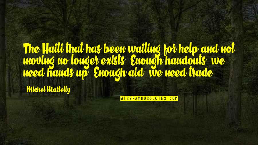 Great Walmart Quotes By Michel Martelly: The Haiti that has been waiting for help Great Walmart Quotes By Michel Martelly: The Haiti that has been waiting for help
