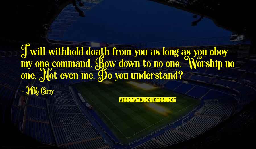 Great War Depression Quotes By Mike Carey: I will withhold death from you as long Great War Depression Quotes By Mike Carey: I will withhold death from you as long