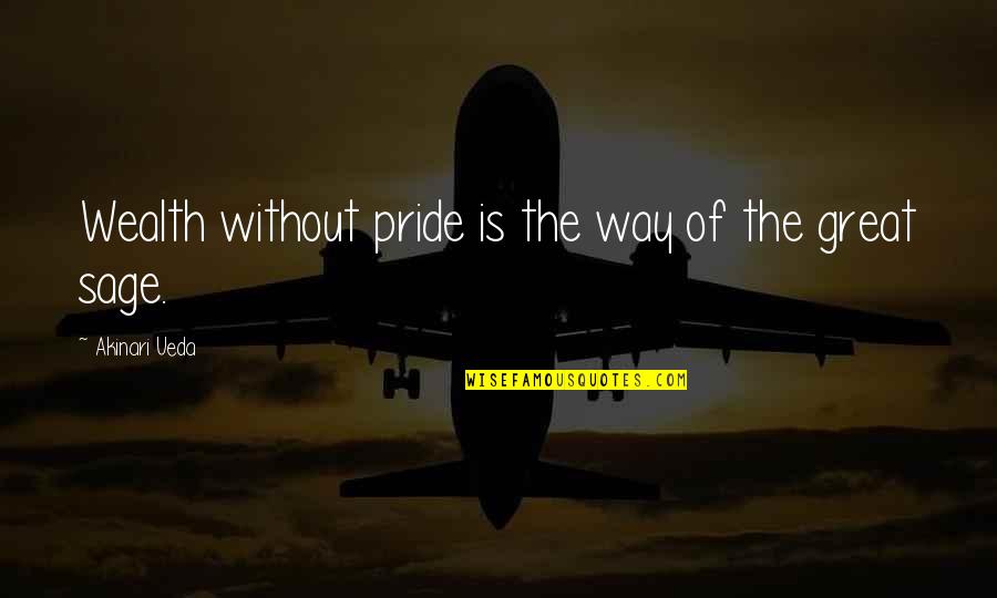 Great Wealth Quotes By Akinari Ueda: Wealth without pride is the way of the