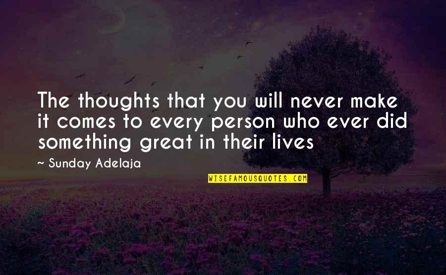 Great Wealth Quotes By Sunday Adelaja: The thoughts that you will never make it