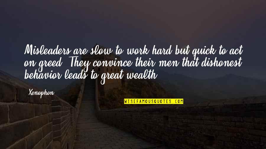 Great Wealth Quotes By Xenophon: Misleaders are slow to work hard but quick