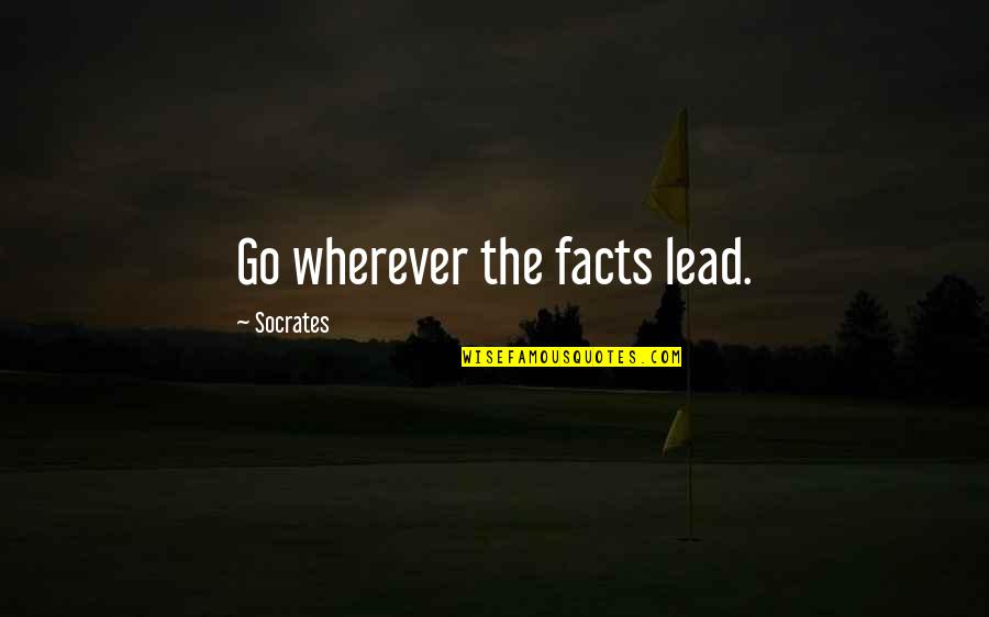 Great Wedding Ceremony Quotes By Socrates: Go wherever the facts lead.