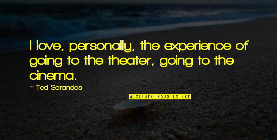 Great Wednesday Quotes By Ted Sarandos: I love, personally, the experience of going to