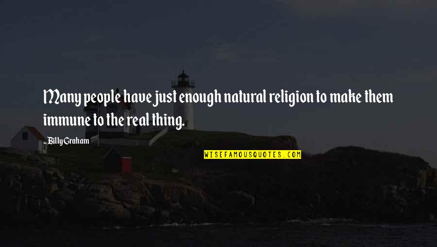 Great Week Ahead Quotes By Billy Graham: Many people have just enough natural religion to