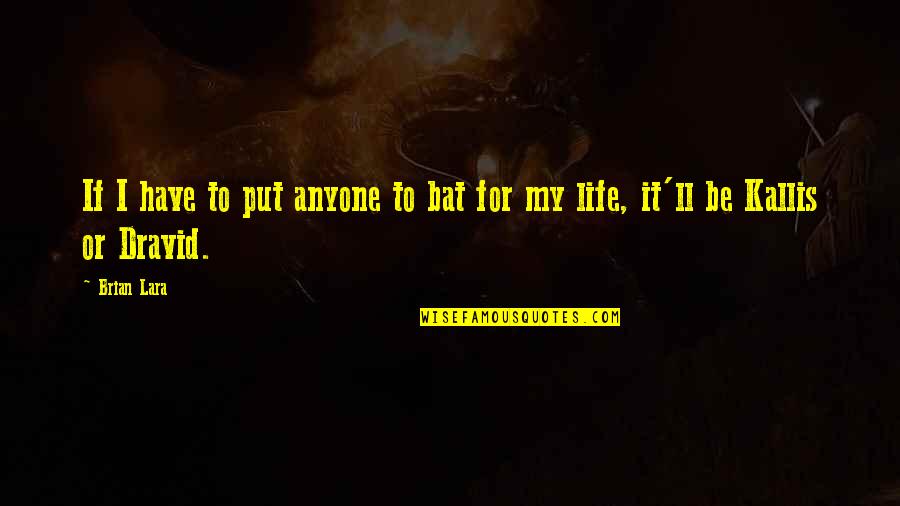 Great Weekend Love Quotes By Brian Lara: If I have to put anyone to bat