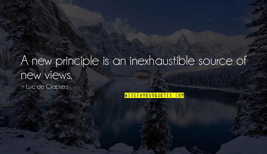 Great White Way Quotes By Luc De Clapiers: A new principle is an inexhaustible source of