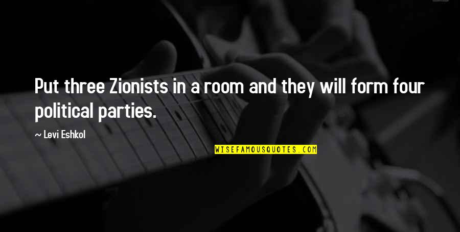Great White Whale Quotes By Levi Eshkol: Put three Zionists in a room and they