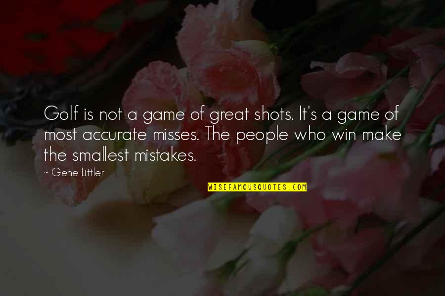 Great Win Quotes By Gene Littler: Golf is not a game of great shots. Great Win Quotes By Gene Littler: Golf is not a game of great shots.