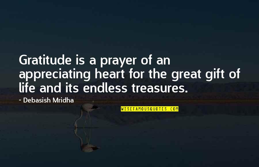 Great Wisdom Love Quotes By Debasish Mridha: Gratitude is a prayer of an appreciating heart