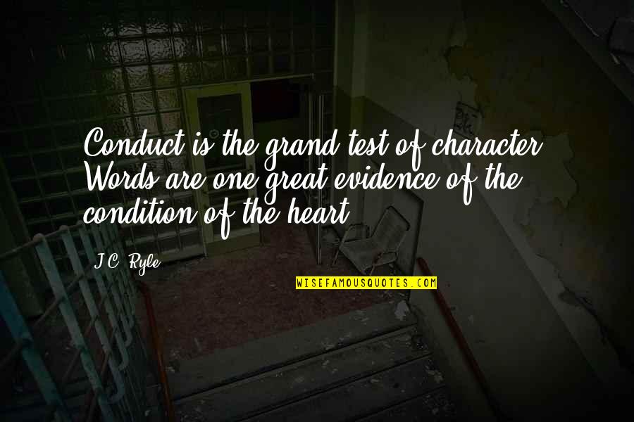 Great Words Quotes By J.C. Ryle: Conduct is the grand test of character. Words