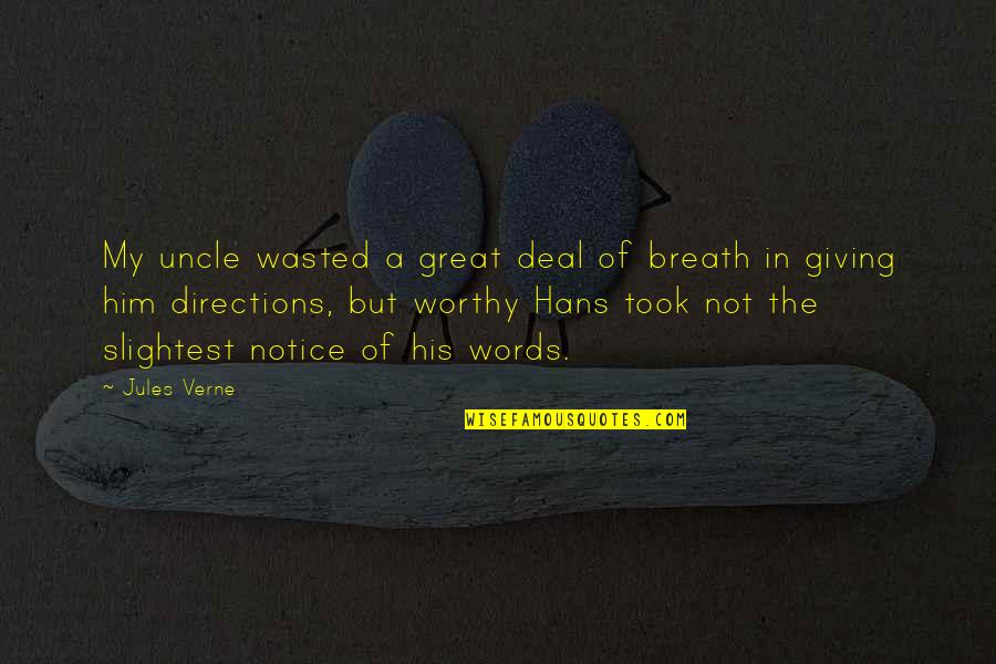 Great Words Quotes By Jules Verne: My uncle wasted a great deal of breath