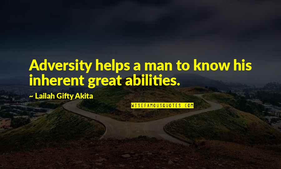 Great Words Quotes By Lailah Gifty Akita: Adversity helps a man to know his inherent