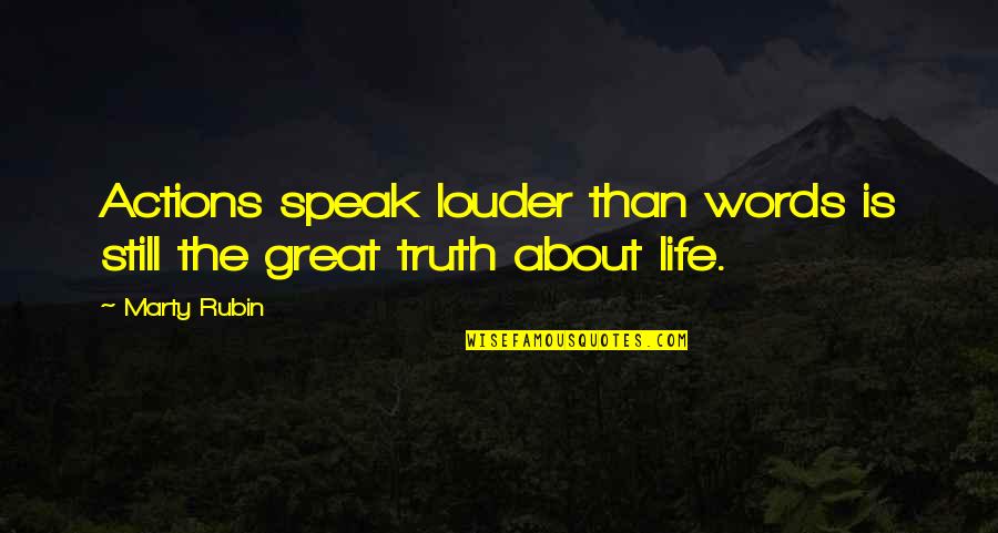 Great Words Quotes By Marty Rubin: Actions speak louder than words is still the