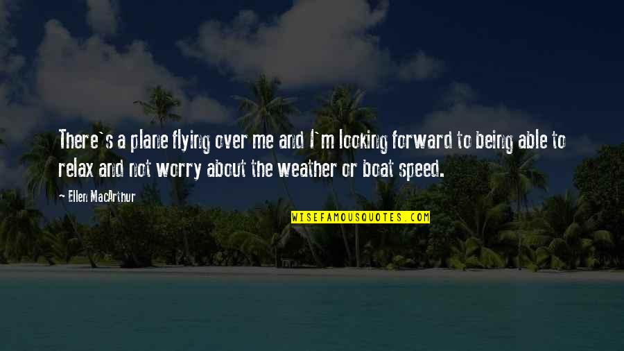 Great Work Colleagues Quotes By Ellen MacArthur: There's a plane flying over me and I'm Great Work Colleagues Quotes By Ellen MacArthur: There's a plane flying over me and I'm