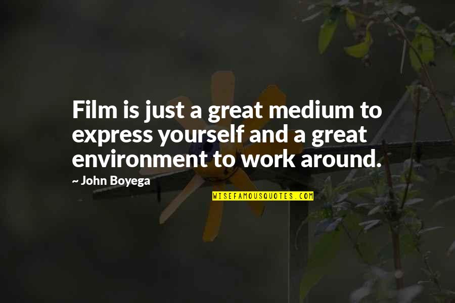 Great Work Environment Quotes By John Boyega: Film is just a great medium to express