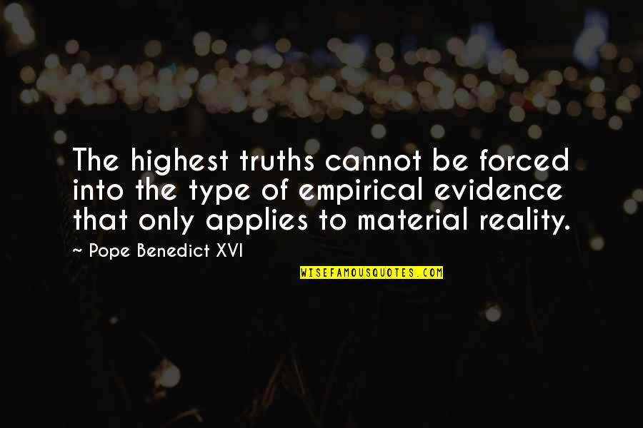 Great Workout Quotes By Pope Benedict XVI: The highest truths cannot be forced into the