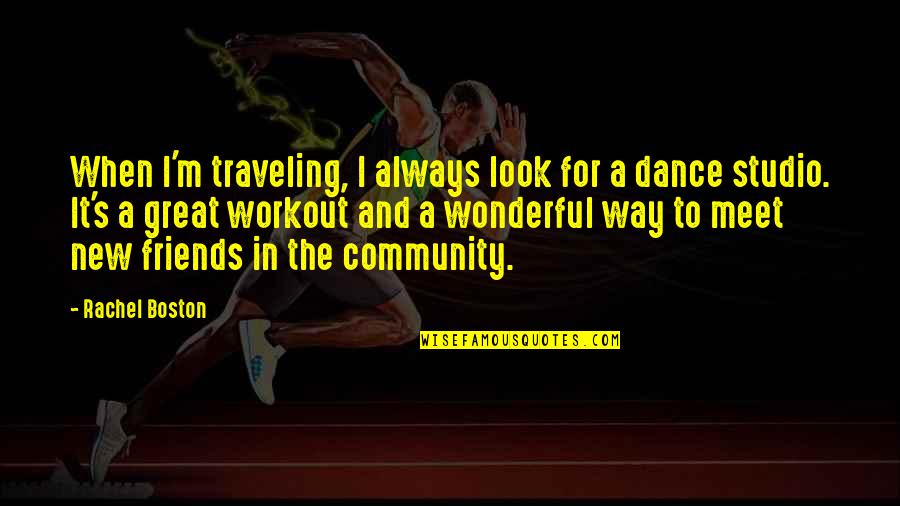 Great Workout Quotes By Rachel Boston: When I'm traveling, I always look for a
