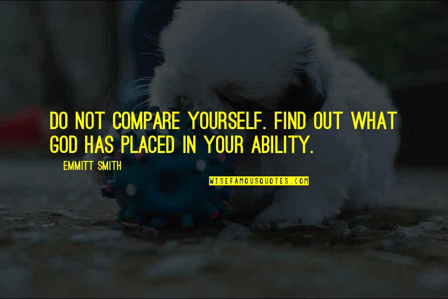Great Workouts Quotes By Emmitt Smith: Do not compare yourself. Find out what God