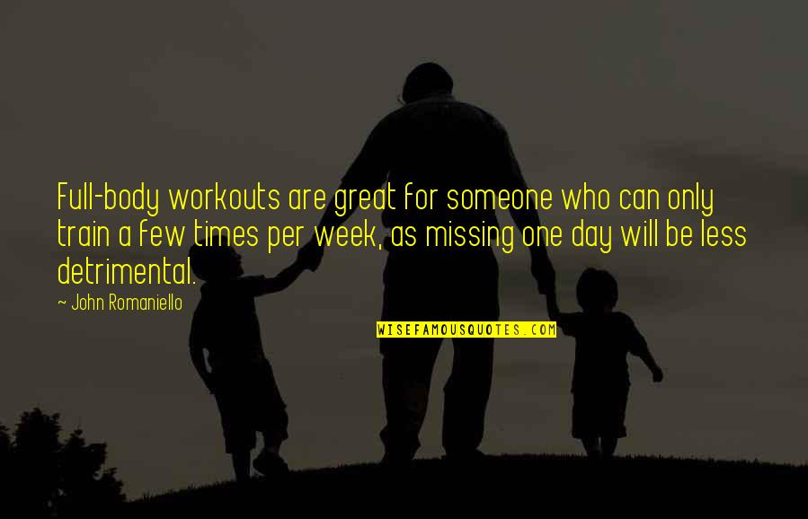 Great Workouts Quotes By John Romaniello: Full-body workouts are great for someone who can