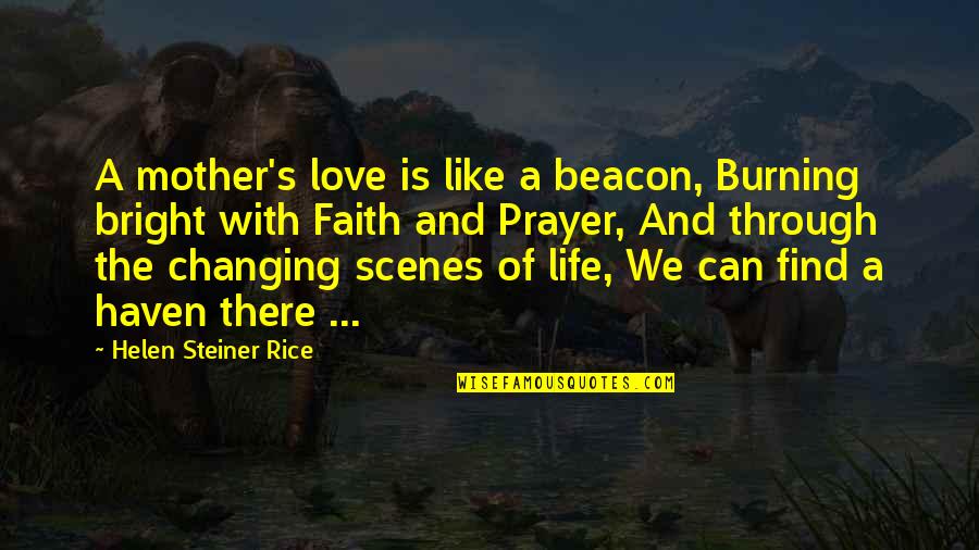 Great Works Of Art Quotes By Helen Steiner Rice: A mother's love is like a beacon, Burning