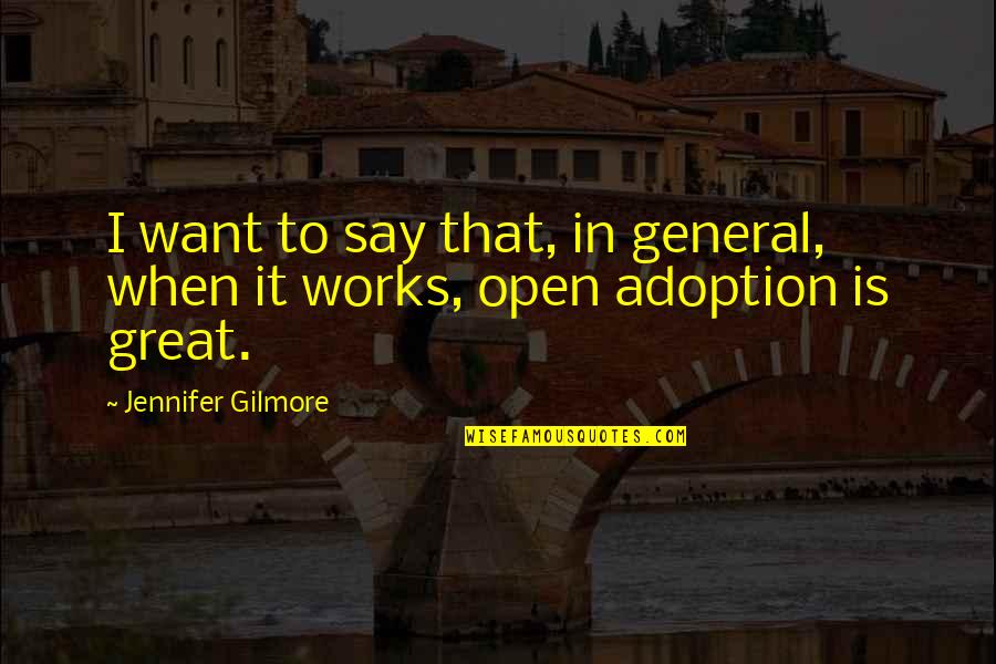 Great Works Quotes By Jennifer Gilmore: I want to say that, in general, when