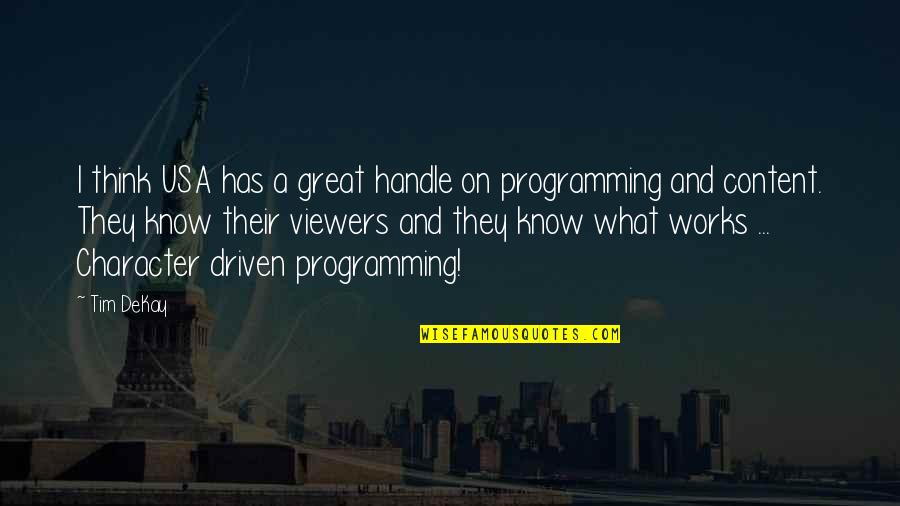 Great Works Quotes By Tim DeKay: I think USA has a great handle on