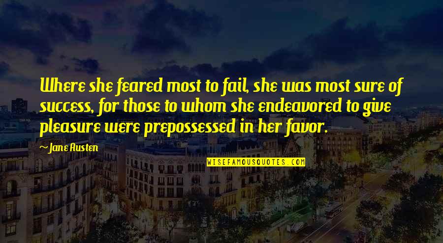 Great Xc Quotes By Jane Austen: Where she feared most to fail, she was
