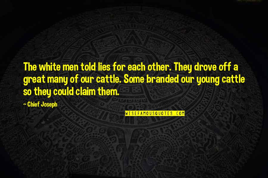 Great Young Men Quotes By Chief Joseph: The white men told lies for each other.