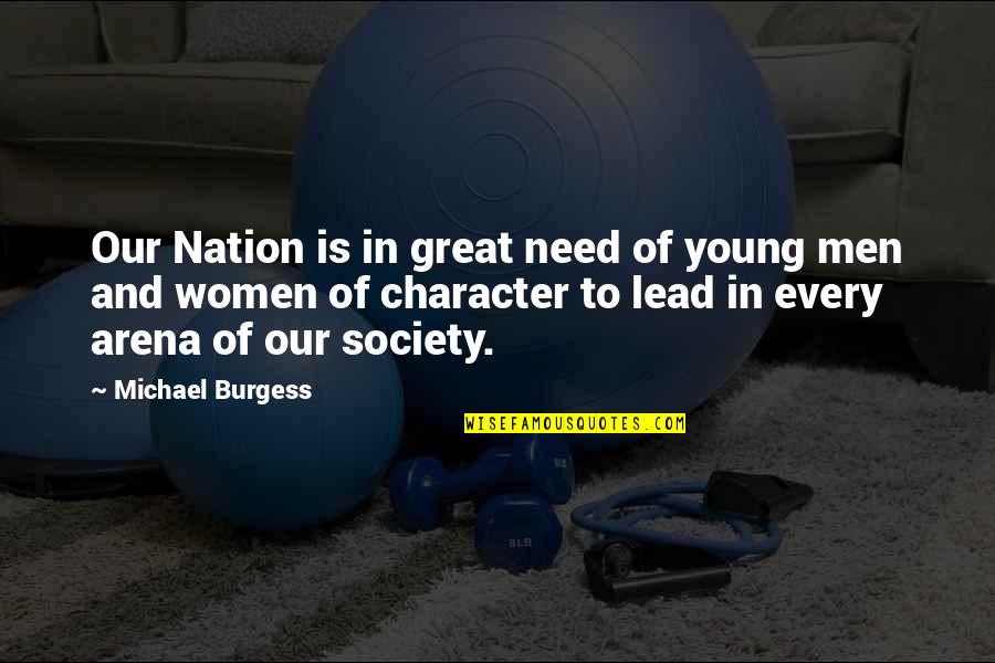 Great Young Men Quotes By Michael Burgess: Our Nation is in great need of young
