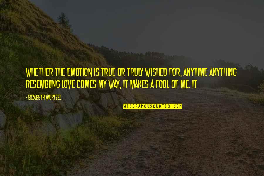 Great Zumba Quotes By Elizabeth Wurtzel: Whether the emotion is true or truly wished Great Zumba Quotes By Elizabeth Wurtzel: Whether the emotion is true or truly wished