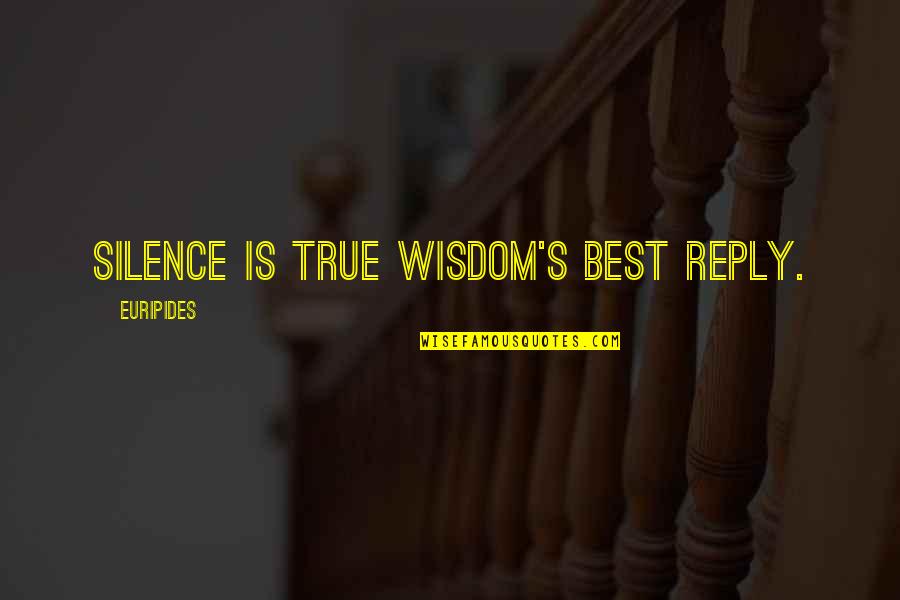 Greateer Quotes By Euripides: Silence is true wisdom's best reply.