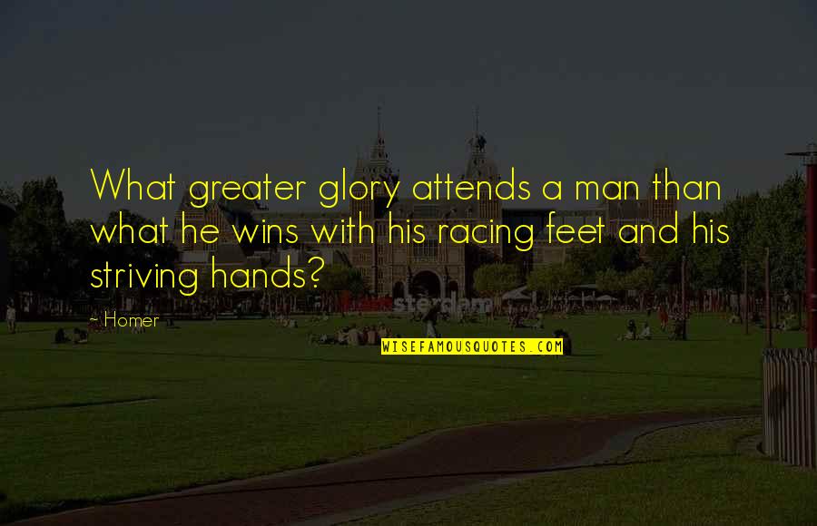 Greater Glory Quotes By Homer: What greater glory attends a man than what