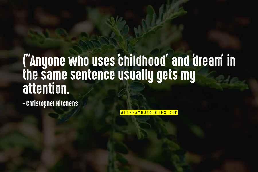 Greater Manchester Quotes By Christopher Hitchens: ("Anyone who uses 'childhood' and 'dream' in the Greater Manchester Quotes By Christopher Hitchens: ("Anyone who uses 'childhood' and 'dream' in the