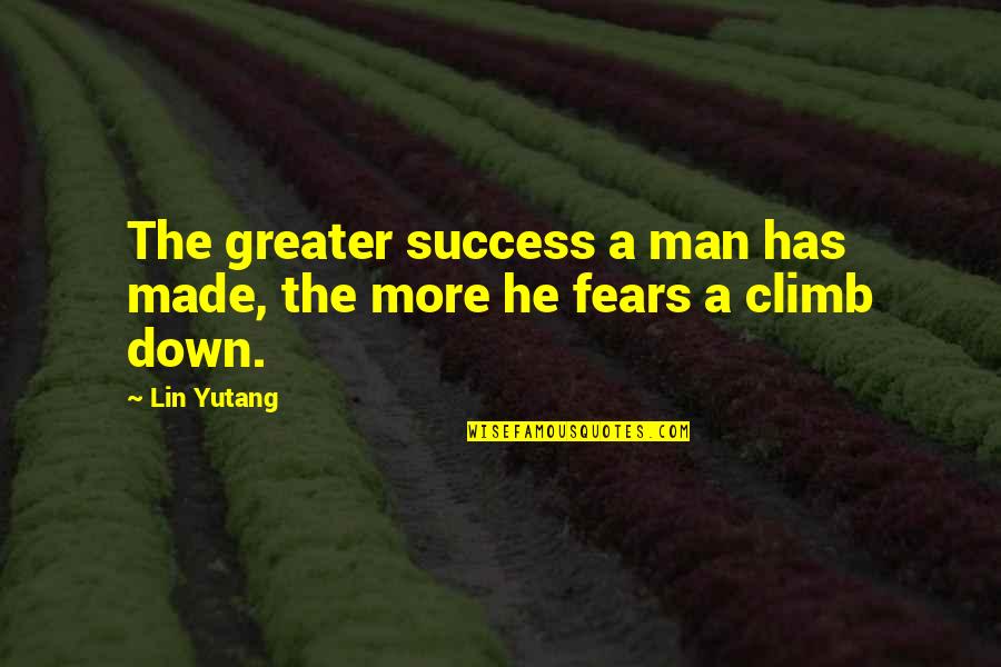 Greater Success Quotes By Lin Yutang: The greater success a man has made, the