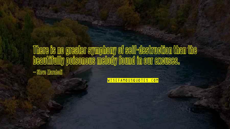 Greater Success Quotes By Steve Maraboli: There is no greater symphony of self-destruction than Greater Success Quotes By Steve Maraboli: There is no greater symphony of self-destruction than
