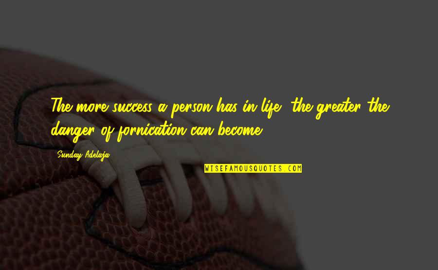 Greater Success Quotes By Sunday Adelaja: The more success a person has in life,