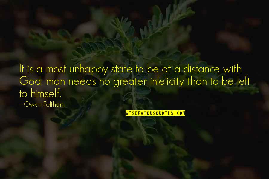 Greater Than God Quotes By Owen Feltham: It is a most unhappy state to be