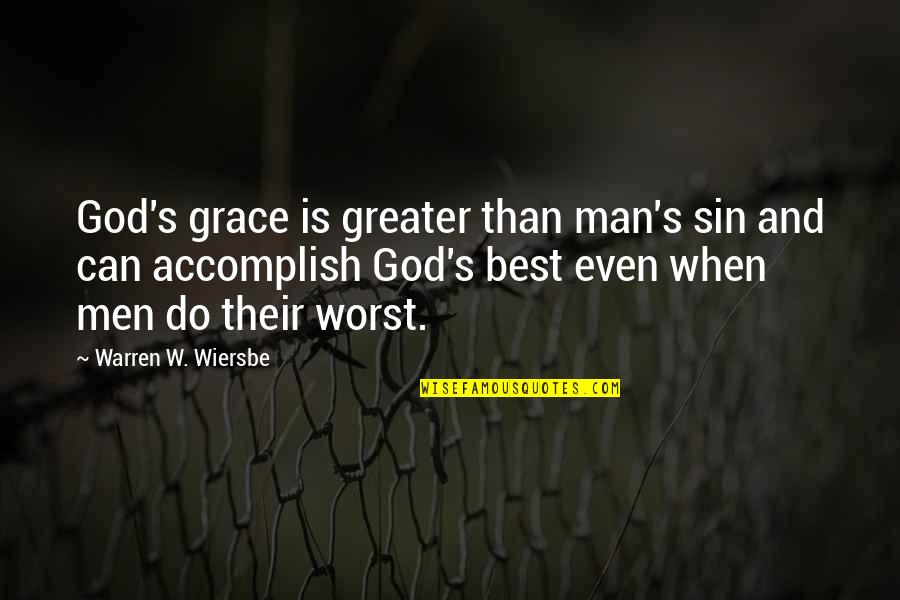 Greater Than God Quotes By Warren W. Wiersbe: God's grace is greater than man's sin and