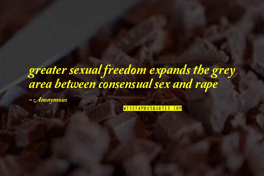 Greater The Quotes By Anonymous: greater sexual freedom expands the grey area between