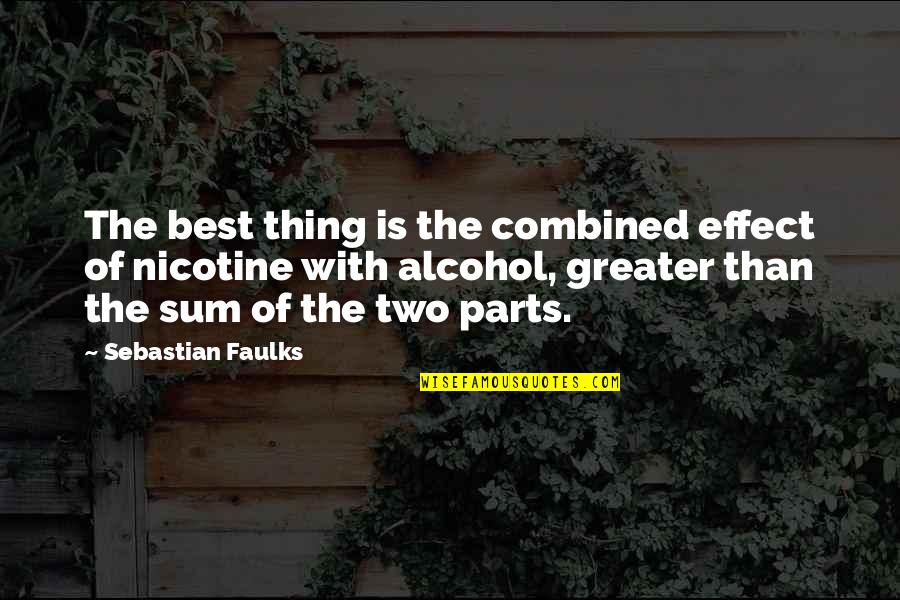 Greater The Quotes By Sebastian Faulks: The best thing is the combined effect of