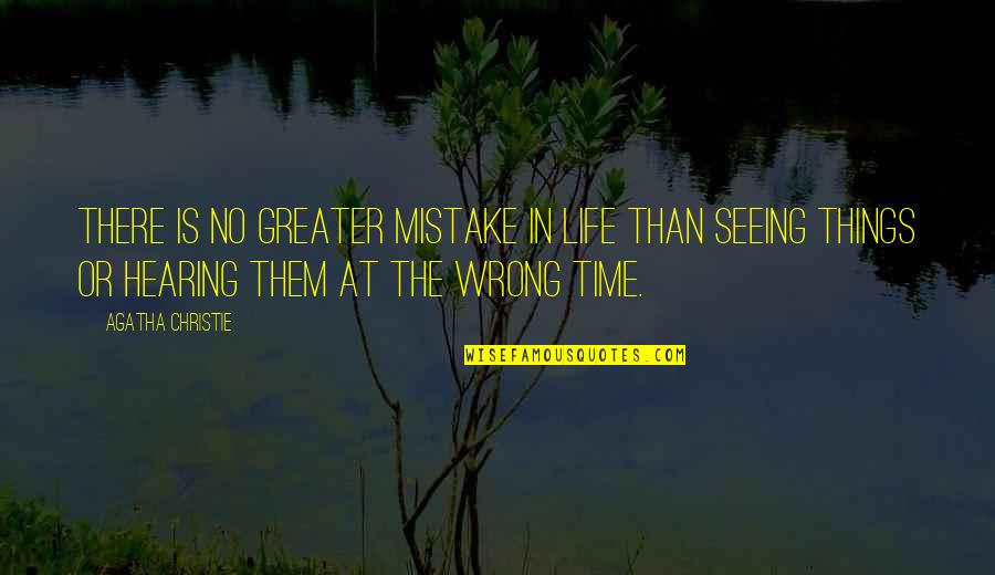 Greater Things Life Quotes By Agatha Christie: There is no greater mistake in life than Greater Things Life Quotes By Agatha Christie: There is no greater mistake in life than